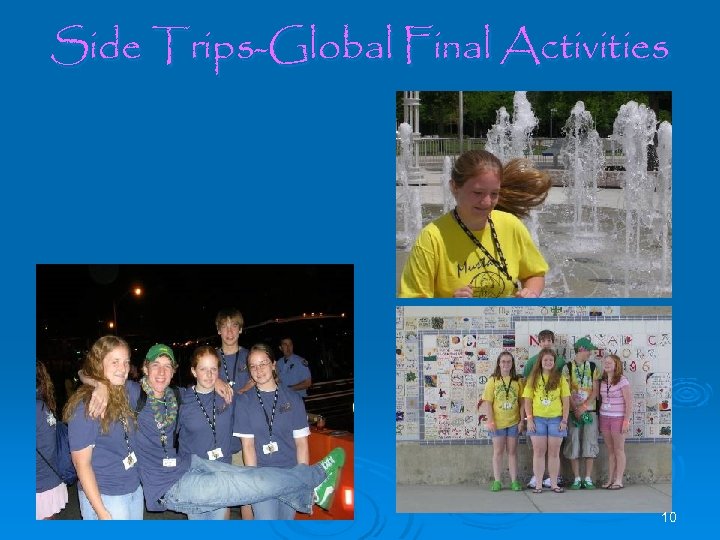 Side Trips-Global Final Activities Ø There a lot of organized activities, as well as