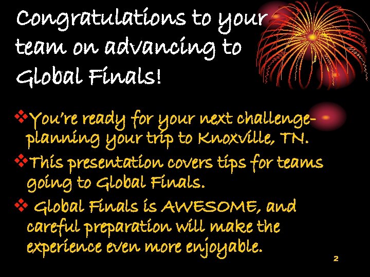 Congratulations to your team on advancing to Global Finals! v. You’re ready for your