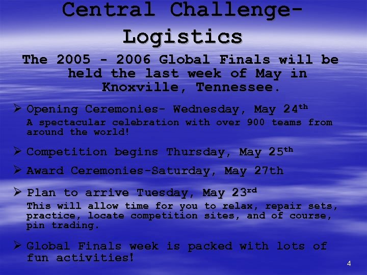 Central Challenge. Logistics The 2005 - 2006 Global Finals will be held the last
