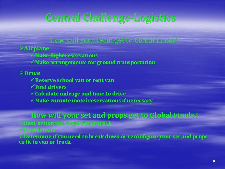 Central Challenge-Logistics ØAirplane How will your team get to Global Finals? üMake flight reservations