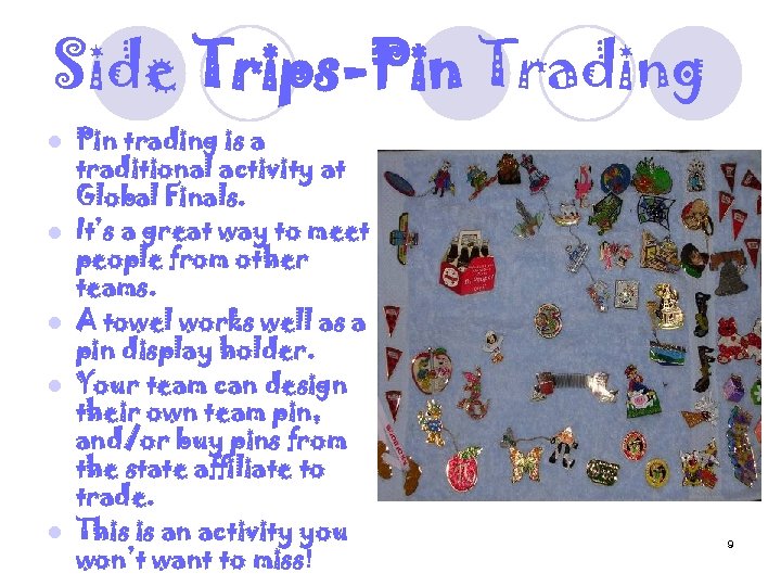 Side Trips-Pin Trading l l l Pin trading is a traditional activity at Global