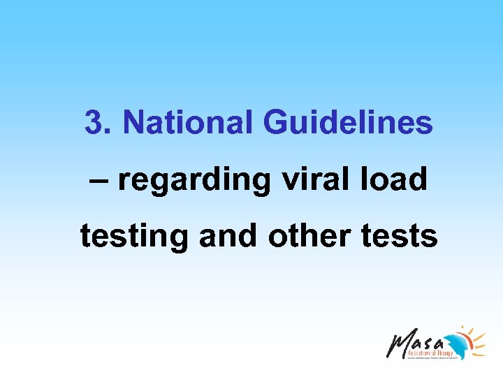 3. National Guidelines – regarding viral load testing and other tests 