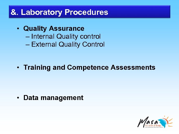 &. Laboratory Procedures • Quality Assurance – Internal Quality control – External Quality Control