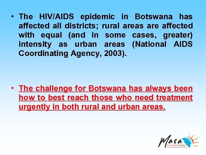  • The HIV/AIDS epidemic in Botswana has affected all districts; rural areas are