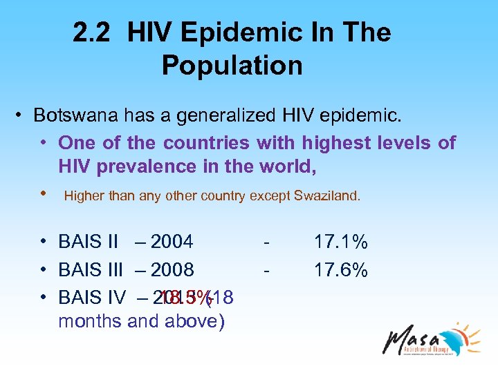 2. 2 HIV Epidemic In The Population • Botswana has a generalized HIV epidemic.