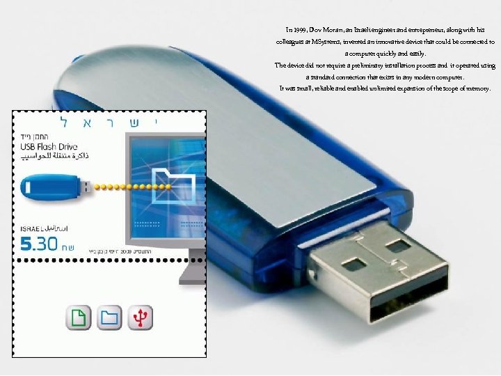 In 1999, Dov Moran, an Israeli engineer and entrepreneur, along with his colleagues at