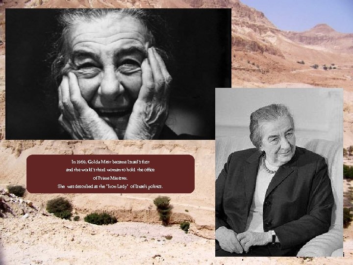 In 1969, Golda Meir became Israel’s first and the world's third woman to hold