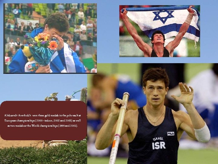 Aleksandr Averbukh won three gold medals in the pole vault at European championships (2000