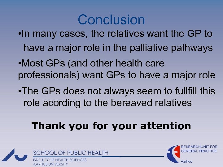 Conclusion • In many cases, the relatives want the GP to have a major