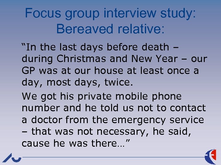 Focus group interview study: Bereaved relative: “In the last days before death – during