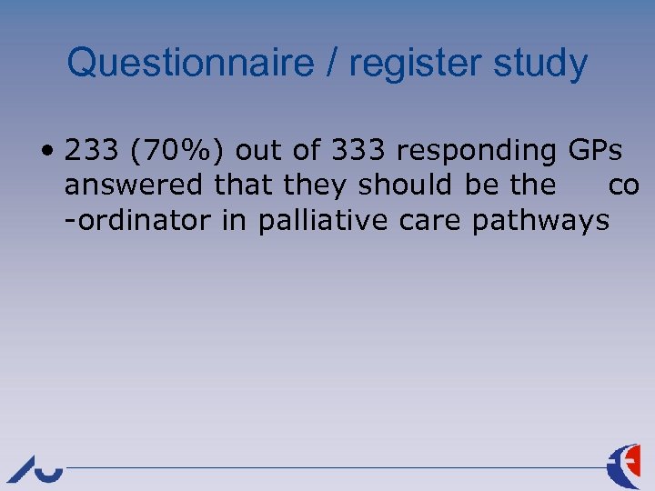 Questionnaire / register study • 233 (70%) out of 333 responding GPs answered that