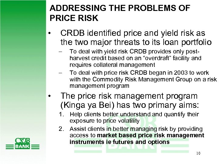 ADDRESSING THE PROBLEMS OF PRICE RISK • CRDB identified price and yield risk as