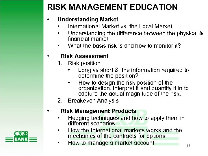 RISK MANAGEMENT EDUCATION • Understanding Market • International Market vs. the Local Market •