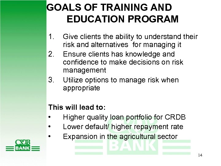 GOALS OF TRAINING AND EDUCATION PROGRAM 1. 2. 3. Give clients the ability to