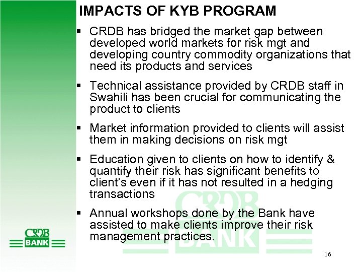 IMPACTS OF KYB PROGRAM § CRDB has bridged the market gap between developed world