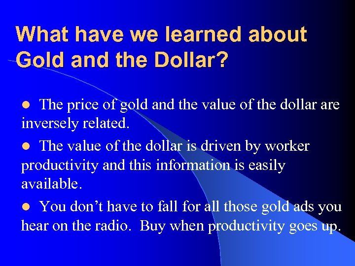 What have we learned about Gold and the Dollar? The price of gold and