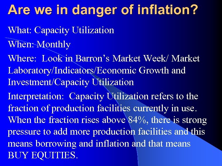 Are we in danger of inflation? What: Capacity Utilization When: Monthly Where: Look in