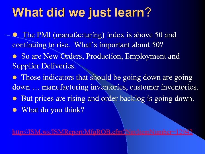 What did we just learn? l The PMI (manufacturing) index is above 50 and
