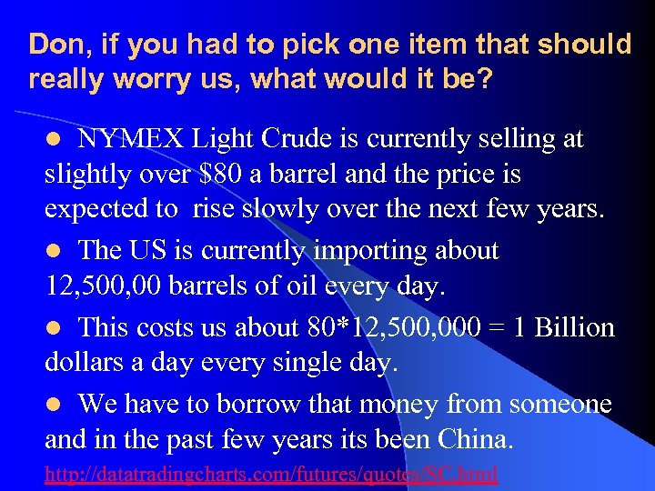 Don, if you had to pick one item that should really worry us, what