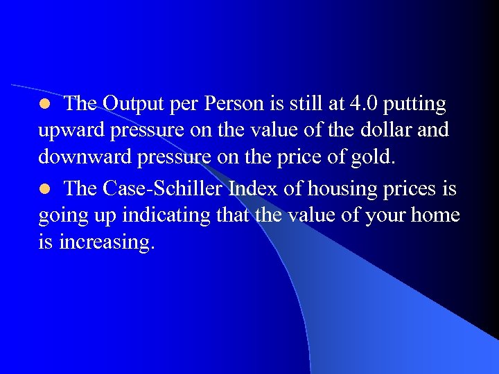 The Output per Person is still at 4. 0 putting upward pressure on the