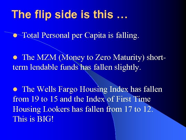 The flip side is this … l Total Personal per Capita is falling. The