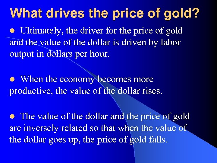 What drives the price of gold? Ultimately, the driver for the price of gold