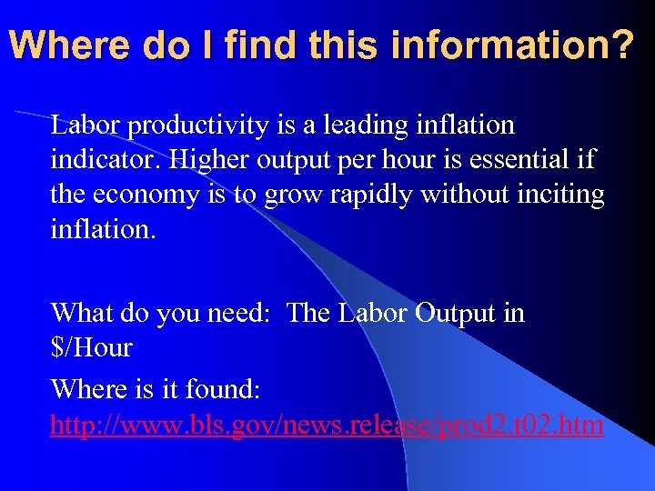 Where do I find this information? Labor productivity is a leading inflation indicator. Higher