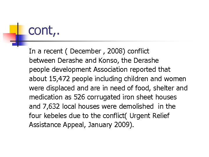 cont, . In a recent ( December , 2008) conflict between Derashe and Konso,