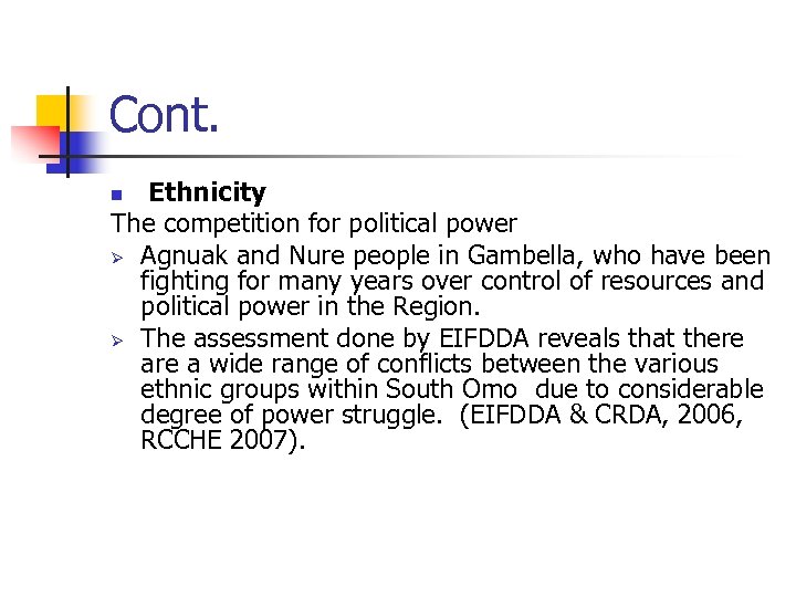 Cont. Ethnicity The competition for political power Ø Agnuak and Nure people in Gambella,