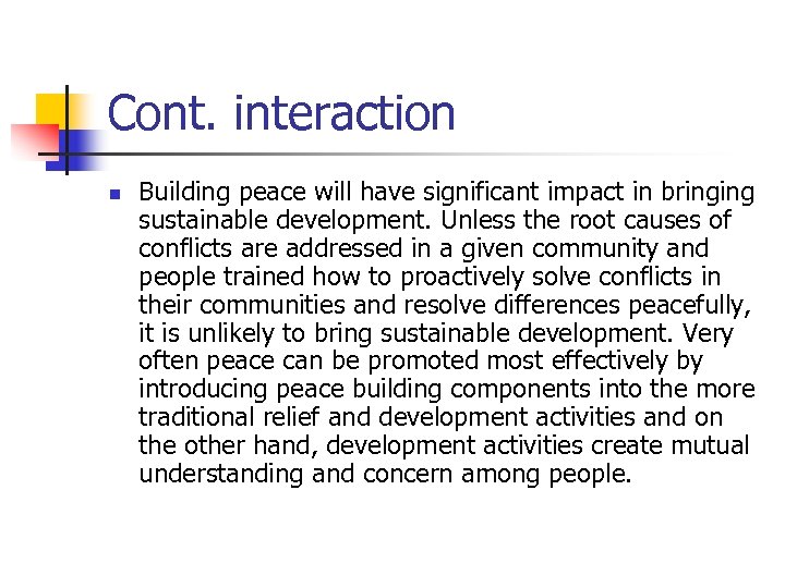 Cont. interaction n Building peace will have significant impact in bringing sustainable development. Unless