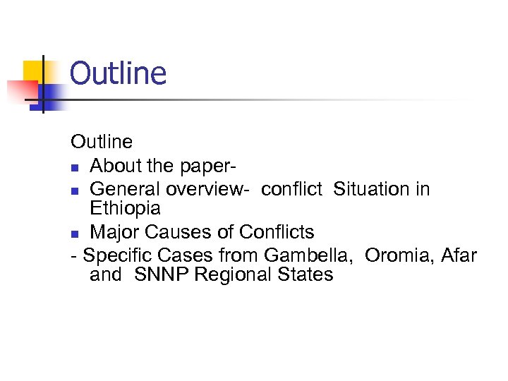 Outline n About the papern General overview- conflict Situation in Ethiopia n Major Causes