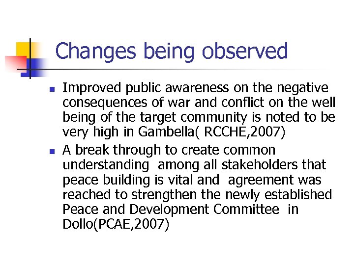 Changes being observed n n Improved public awareness on the negative consequences of war