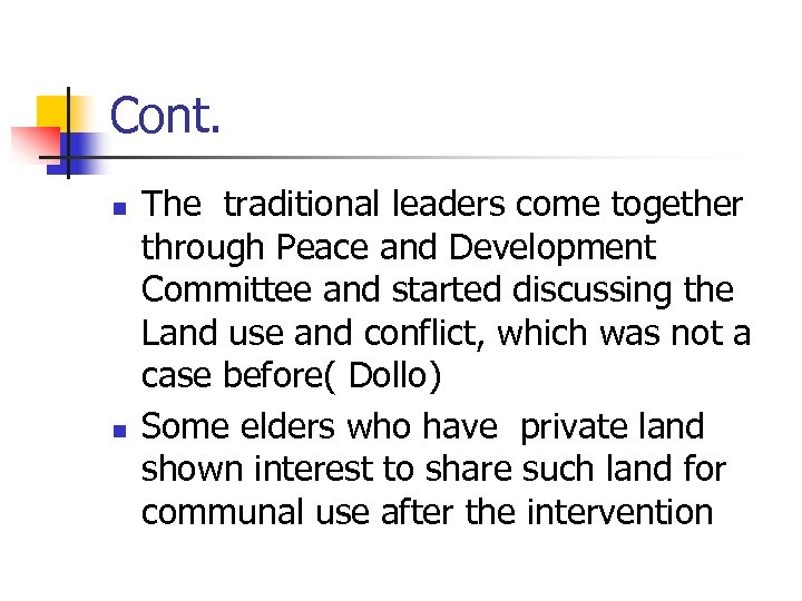 Cont. n n The traditional leaders come together through Peace and Development Committee and