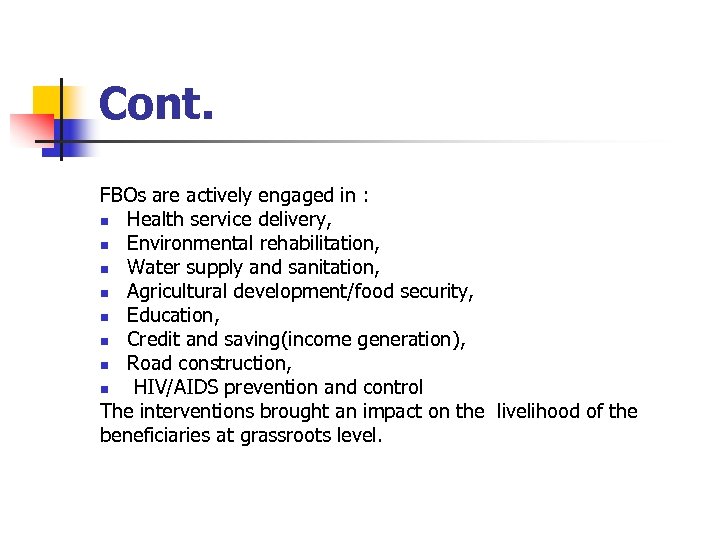 Cont. FBOs are actively engaged in : n Health service delivery, n Environmental rehabilitation,