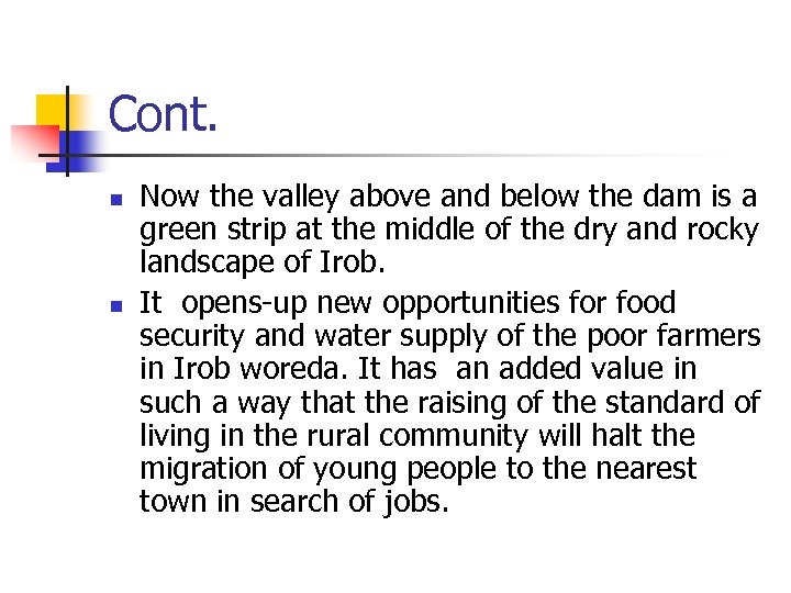 Cont. n n Now the valley above and below the dam is a green