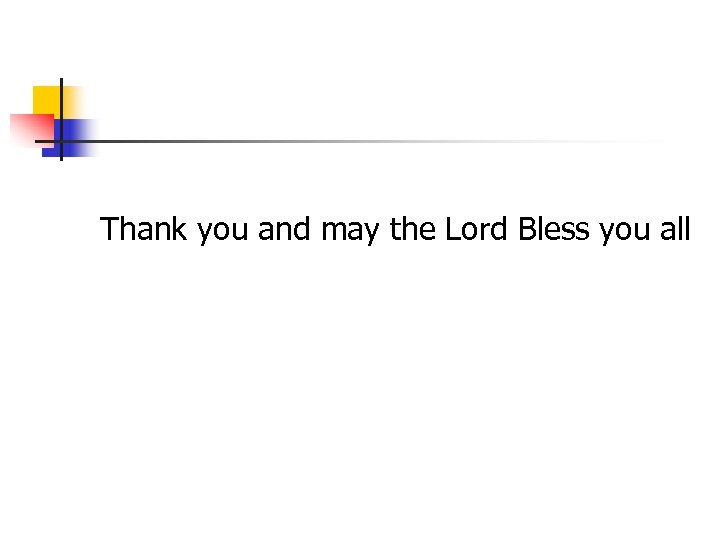 Thank you and may the Lord Bless you all 