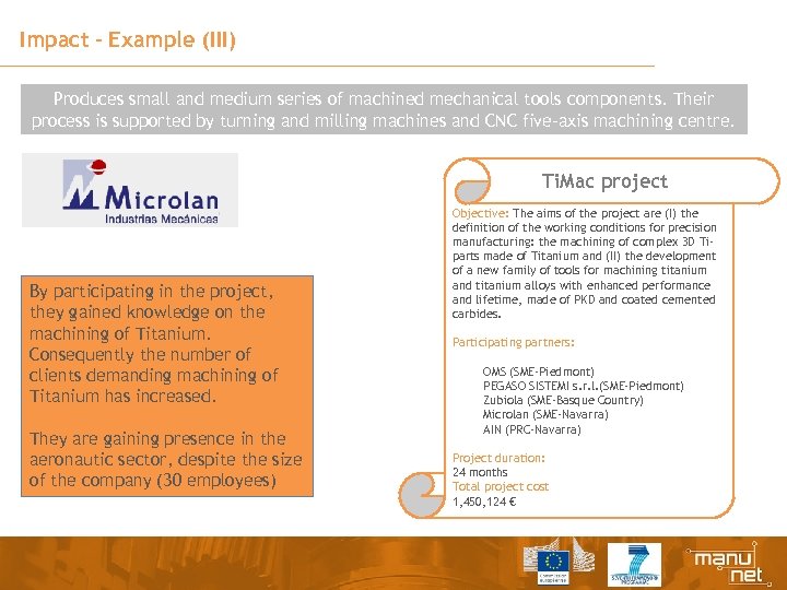 Impact – Example (III) Produces small and medium series of machined mechanical tools components.