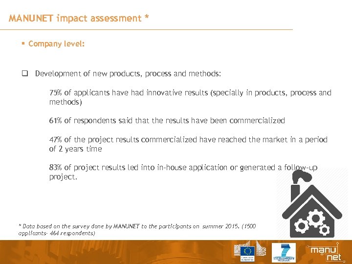 MANUNET impact assessment * § Company level: q Development of new products, process and