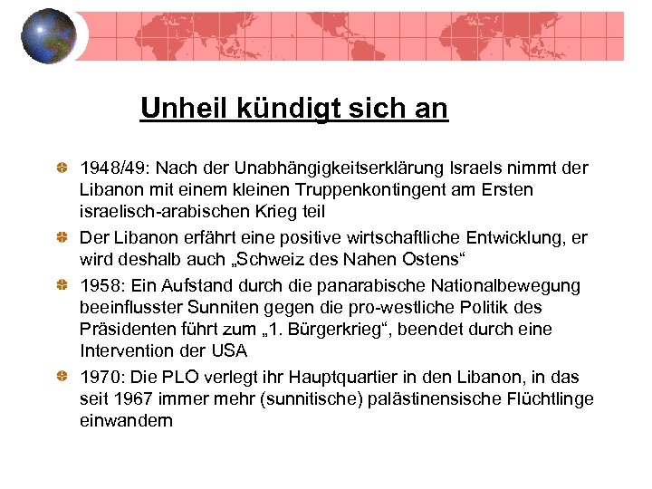 Unheil kündigt sich an 1948/49: Nach der Unabhängigkeitserklärung Israels nimmt der Libanon mit einem