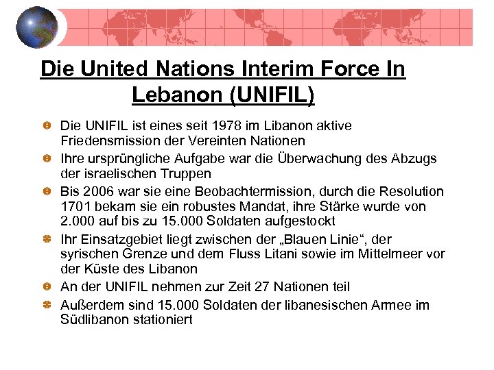 Die United Nations Interim Force In Lebanon (UNIFIL) Die UNIFIL ist eines seit 1978