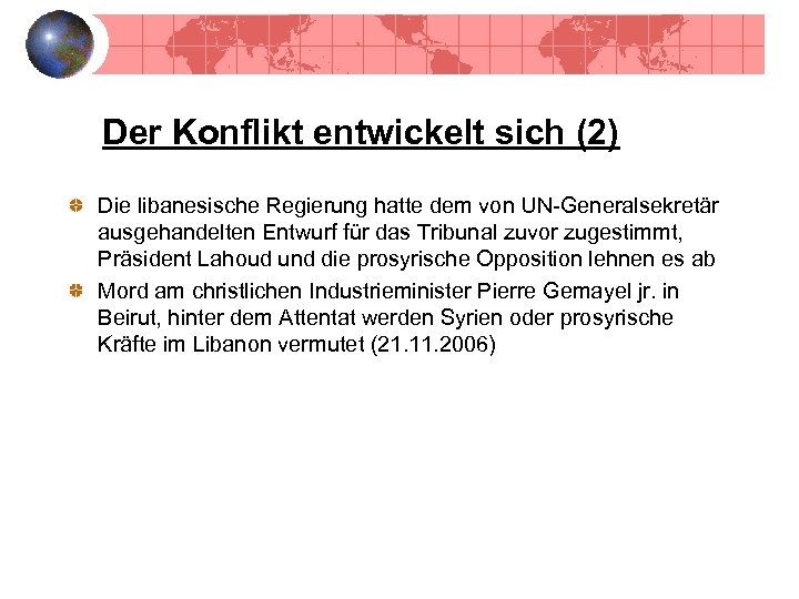 Der Konflikt entwickelt sich (2) Die libanesische Regierung hatte dem von UN-Generalsekretär ausgehandelten Entwurf