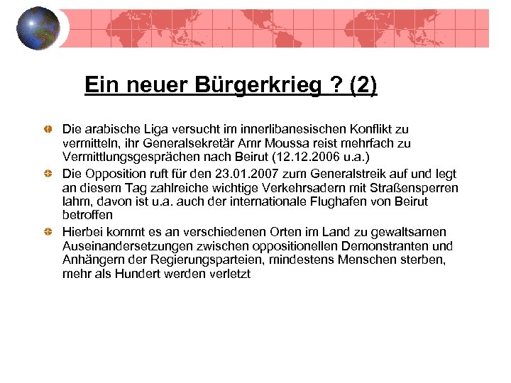 Ein neuer Bürgerkrieg ? (2) Die arabische Liga versucht im innerlibanesischen Konflikt zu vermitteln,