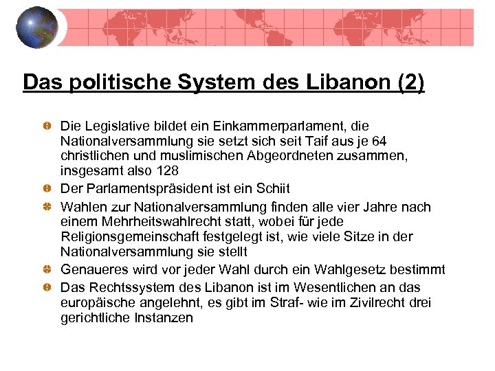 Das politische System des Libanon (2) Die Legislative bildet ein Einkammerparlament, die Nationalversammlung sie
