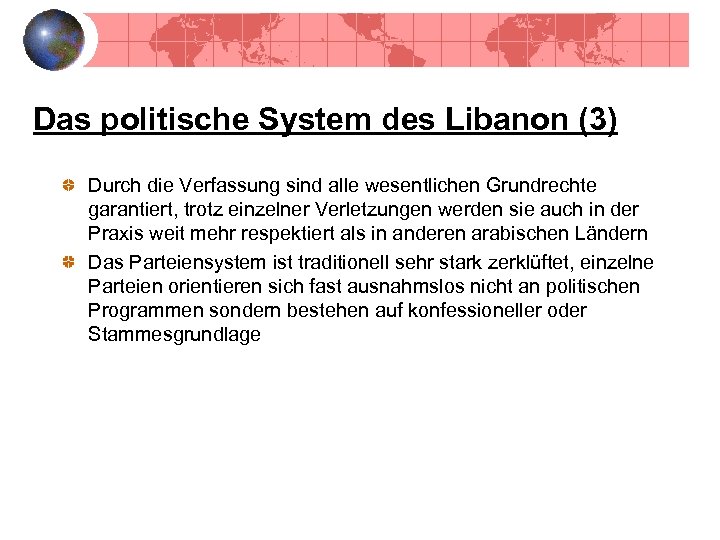 Das politische System des Libanon (3) Durch die Verfassung sind alle wesentlichen Grundrechte garantiert,