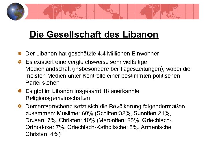 Die Gesellschaft des Libanon Der Libanon hat geschätzte 4, 4 Millionen Einwohner Es existiert