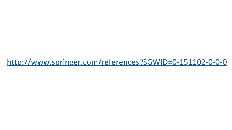 http: //www. springer. com/references? SGWID=0 -151102 -0 -0 -0 