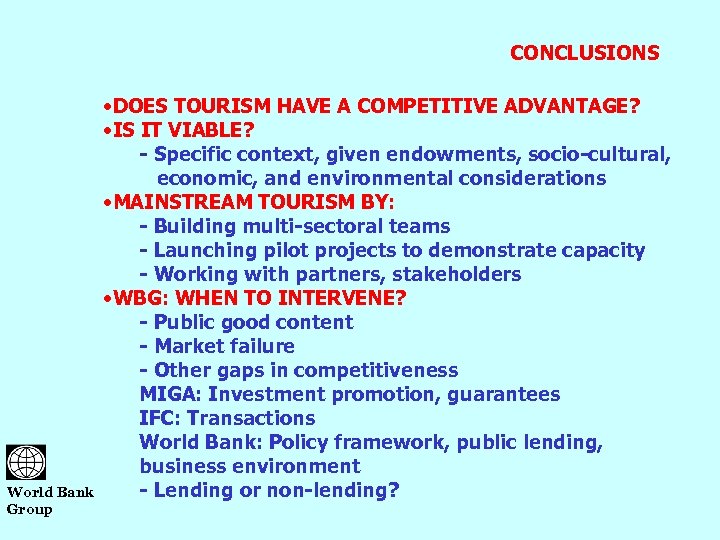 CONCLUSIONS World Bank Group • DOES TOURISM HAVE A COMPETITIVE ADVANTAGE? • IS IT