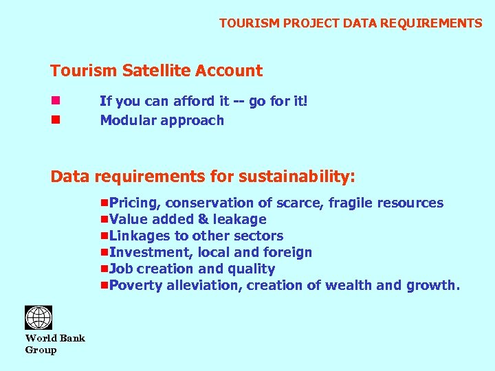 TOURISM PROJECT DATA REQUIREMENTS Tourism Satellite Account g g If you can afford it
