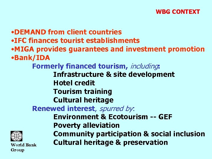 WBG CONTEXT • DEMAND from client countries • IFC finances tourist establishments • MIGA