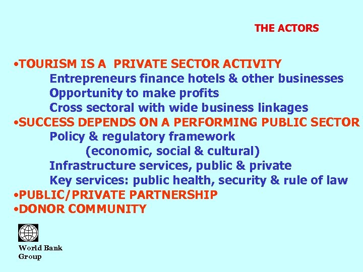 THE ACTORS • TOURISM IS A PRIVATE SECTOR ACTIVITY Entrepreneurs finance hotels & other